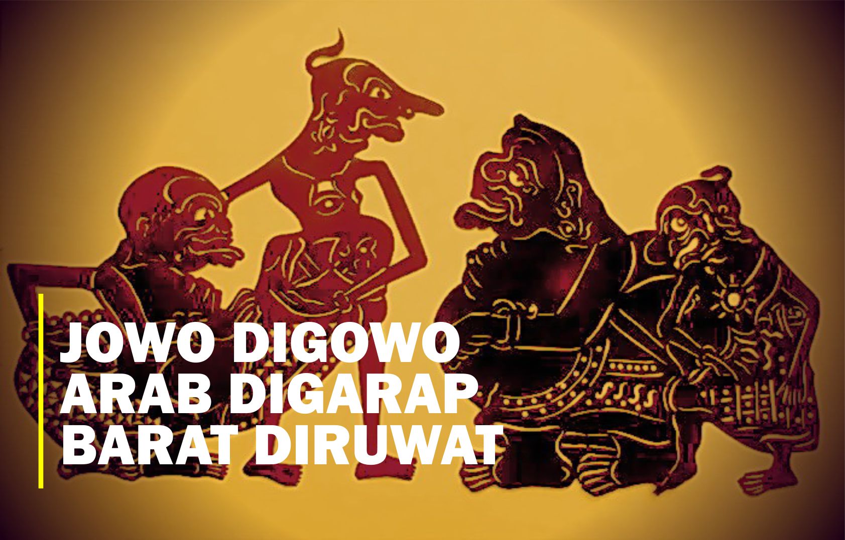 Jowo digowo arab digarap barat di ruwat
