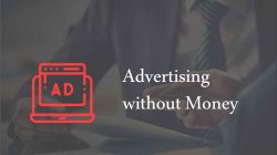 Advertising without Money – Tips and Solutions