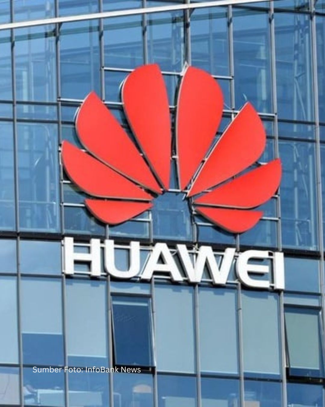 Amerika Takut Dengan Huawei Karna Dianggap Perusahaan China Paling Berbahaya