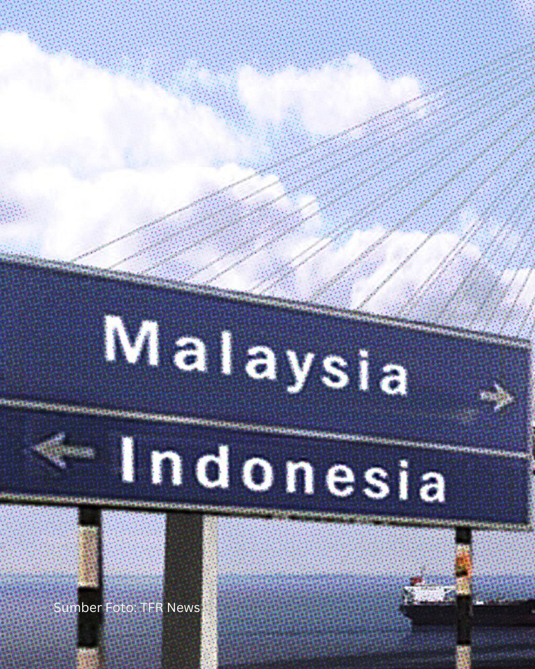 Malaysia Rencakan Jembatan Penghubung Langsung Ke Indonesia